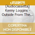 (Audiocassetta) Kenny Loggins - Outside From The Redwoods cd