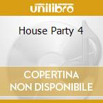 House Party 4 cd