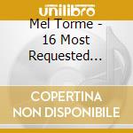 Mel Torme - 16 Most Requested Songs cd