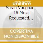 Sarah Vaughan - 16 Most Requested Songs cd