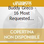 Buddy Greco - 16 Most Requested Songs cd