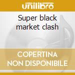 Super black market clash cd
