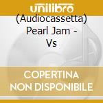 (Audiocassetta) Pearl Jam - Vs cd