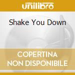 Shake You Down cd