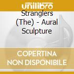 Stranglers (The) - Aural Sculpture cd musicale di STRANGLERS