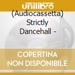 (Audiocassetta) Strictly Dancehall - cd