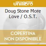 Doug Stone More Love / O.S.T. cd