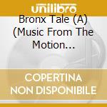 Bronx Tale (A) (Music From The Motion Picture) cd musicale di A BRONX TALE