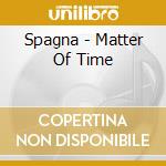 Spagna - Matter Of Time cd