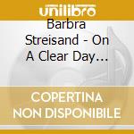 Barbra Streisand - On A Clear Day You Can See Forever cd musicale di Barbra Streisand