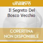 Il Segreto Del Bosco Vecchio cd