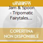 Jam & Spoon - Tripomatic Fairytales 2002 cd
