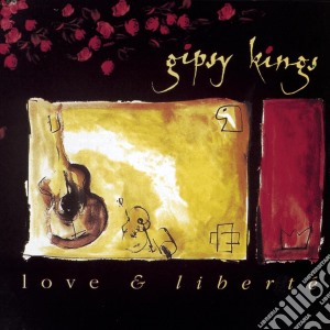 Gipsy Kings - Love And Liberte' cd musicale di Kings Gipsy