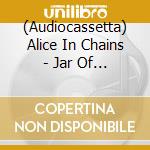 (Audiocassetta) Alice In Chains - Jar Of Flies (2 Audiocassette) cd