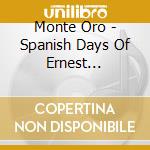 Monte Oro - Spanish Days Of Ernest Hemingway cd