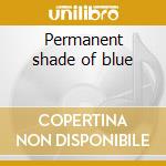 Permanent shade of blue cd musicale di Roachford
