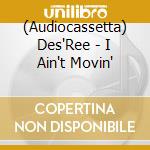 (Audiocassetta) Des'Ree - I Ain't Movin' cd