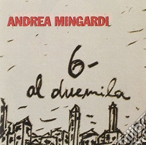 Andrea Mingardi - 6 Al Duemila cd musicale di Andrea Mingardi