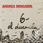 Andrea Mingardi - 6 Al Duemila cd