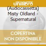 (Audiocassetta) Misty Oldland - Supernatural cd