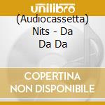 (Audiocassetta) Nits - Da Da Da cd