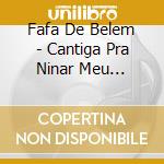 Fafa De Belem - Cantiga Pra Ninar Meu Namorado cd