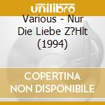 Various - Nur Die Liebe Z?Hlt (1994) cd