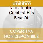 Janis Joplin - Greatest Hits Best Of cd musicale di Janis Joplin