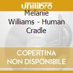 Melanie Williams - Human Cradle cd