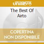 The Best Of Airto cd musicale di AIRTO