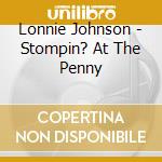 Lonnie Johnson - Stompin? At The Penny cd