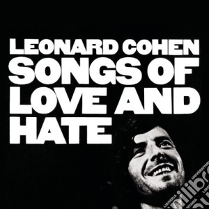 Leonard Cohen - Songs Of Love And Hate cd musicale di Leonard Cohen