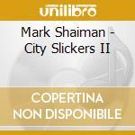 Mark Shaiman - City Slickers II cd