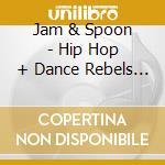 Jam & Spoon - Hip Hop + Dance Rebels (1994) cd