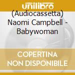 (Audiocassetta) Naomi Campbell - Babywoman cd