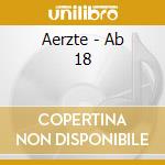 Aerzte - Ab 18 cd