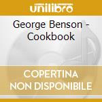 George Benson - Cookbook cd musicale di George Benson