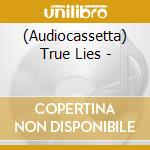 (Audiocassetta) True Lies - cd