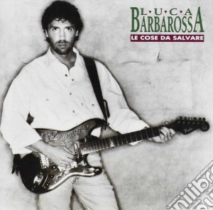 Luca Barbarossa - Le Cose Da Salvare cd musicale di Luca Barbarossa