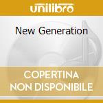 New Generation cd musicale di Generation New