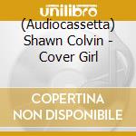 (Audiocassetta) Shawn Colvin - Cover Girl cd