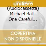 (Audiocassetta) Michael Ball - One Careful Owner cd