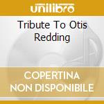 Tribute To Otis Redding cd
