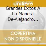 Grandes Exitos A La Manera De-Alejandro Fernandez cd