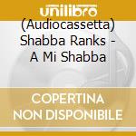 (Audiocassetta) Shabba Ranks - A Mi Shabba cd