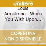 Louis Armstrong - When You Wish Upon A Star cd