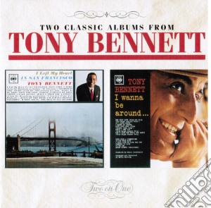 Tony Bennett - I Left My Heart In San Francisco / I Wanna Be Around cd musicale di Tony Bennett