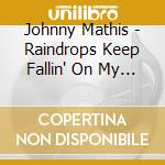 Johnny Mathis - Raindrops Keep Fallin' On My Head/Love Story cd