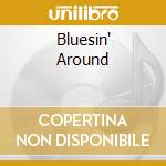 Bluesin' Around cd