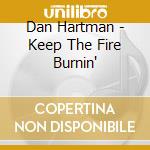 Dan Hartman - Keep The Fire Burnin' cd musicale di Dan Hartman